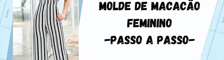 Macacão Feminino Molde – Passo a Passo MCO 37